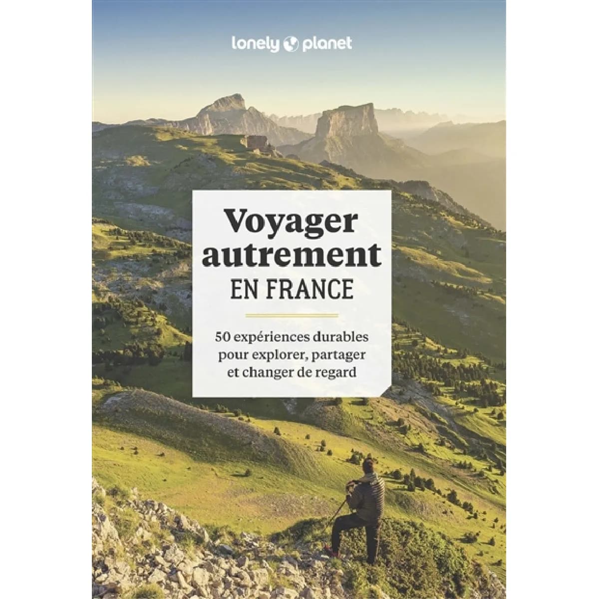 Voyager autrement en France : 50 expériences durables pour explorer, partager et changer de regard